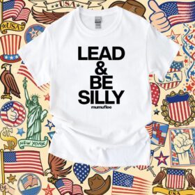 Lead And Be Silly Mumuflee T-Shirt