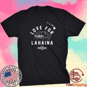 Love For Lahaina Maui Powerhouse Gym Tee Shirt