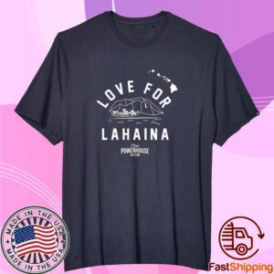 Love For Lahaina Maui Powerhouse Gym Tee Shirt