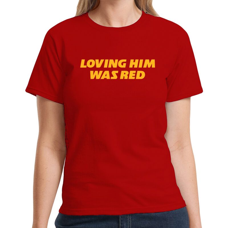 Kansas City Loving Him Was Red Shirt