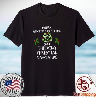 Merry Winter Solstice You Thieving Christian Bastards Tee Shirt