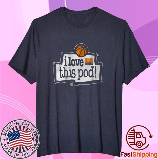 No Dunks I Love This Pod Tee Shirt