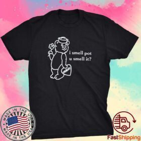 O-Mighty I Smell Pot U Smell It Tee Shirt