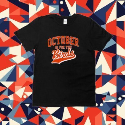 October Is For The Birds Tee Shirt