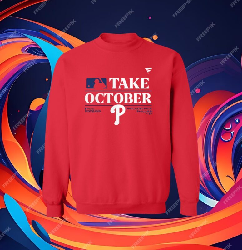 MLB Philadelphia Phillies Take October 2023 Postseason sweatshirt