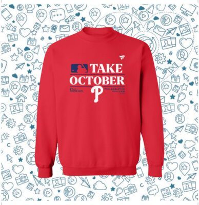 Phillies Red Take October 2023 sweatshirt