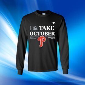 Philadelphia Phillies Take October Playoffs Postseason Long Sleeve Tee Shirt