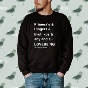 Primera's & Ringers & Brothkos & Any And All Lovebeing Nfa Here For The Art Tee Shirt