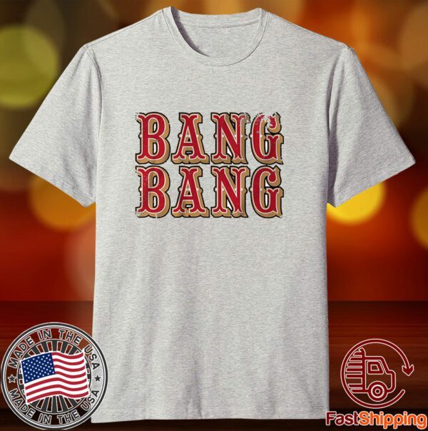 San Francisco Bang Bang Tee Shirt