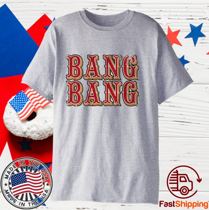 San Francisco Bang Bang Tee Shirt