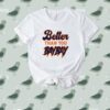 Shirt Mets Variant Better Than You Baybay Tee Shirt