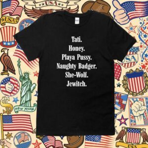 Official Tati Honey Playa Pussy Naughty Badger She-Wolf Jewitch Shirts
