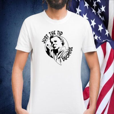 Official Just The Tip I Promise TShirt