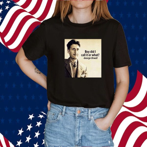 George Orwell Boy Did I Call It Or What Elon Musk Official Shirt