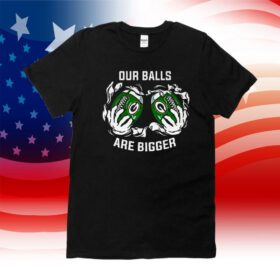 Our Balls Are Bigger Green Bay Packers Tee Shirt