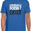 Aaron Bradshaw Louisville Doesn’t Exist Tshirt