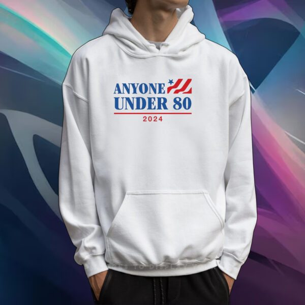 Anyone Under 80 2024 Shirt