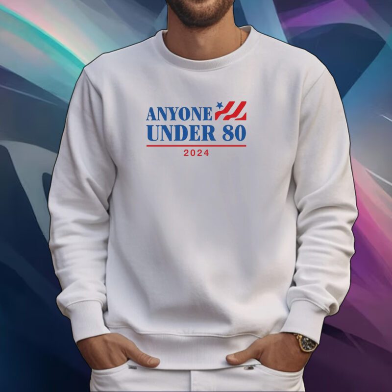 Anyone Under 80 2024 Shirt