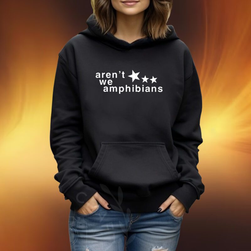 Aren’t We Amphibians Tshirt