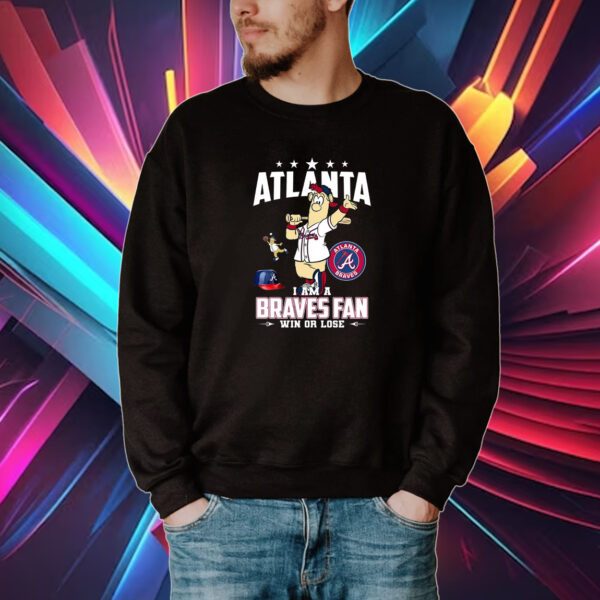 Atlanta I Am A Braves Fan Win Or Lose Tshirt