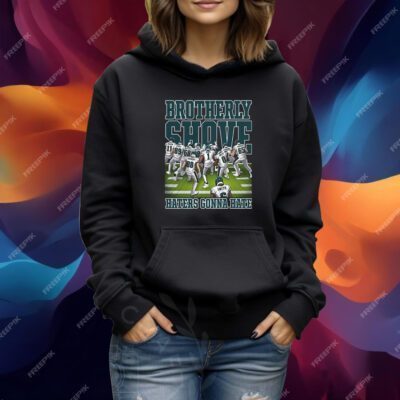 Brotherly Shove Haters Gonna Hate Tshirt