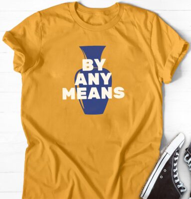 By Any Means Tshirt
