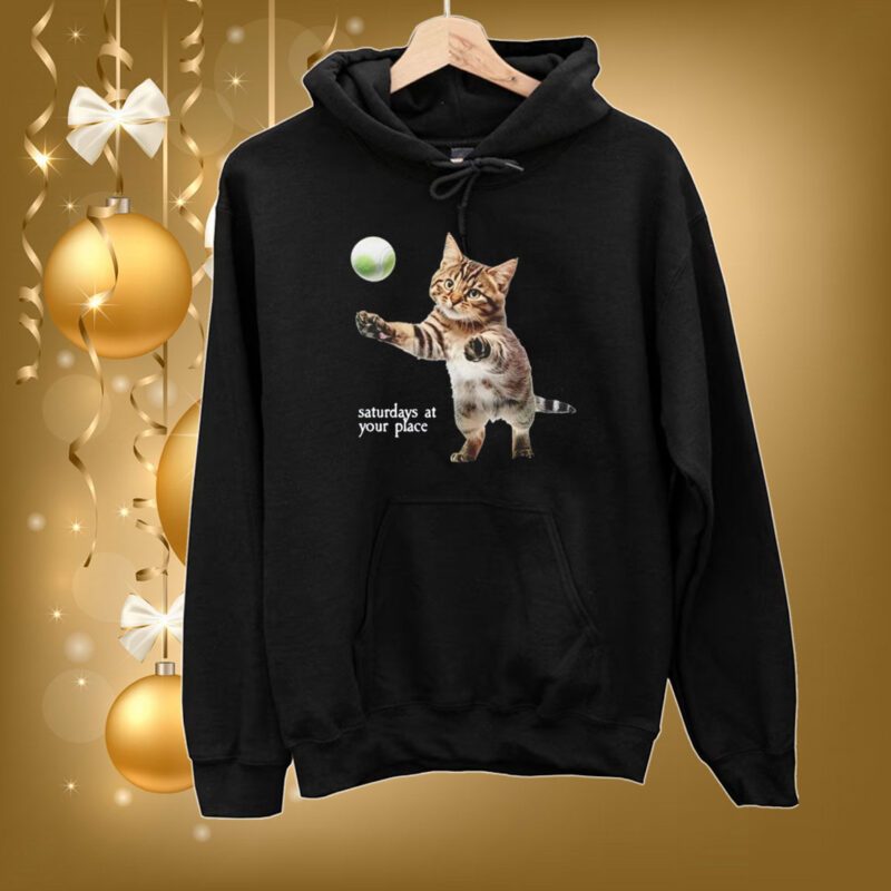 Cat Saturday At Your Place Hoodie Shirts
