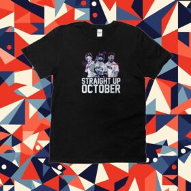 Corey Seager, Marcus Semien And Adolis Garcia: Straight Up October Tee Shirt