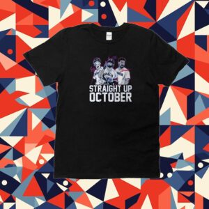 Corey Seager, Marcus Semien And Adolis Garcia: Straight Up October Tee Shirt
