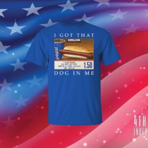 Costco Hot Dog Combo I Got That Dog In Me T-Shirt