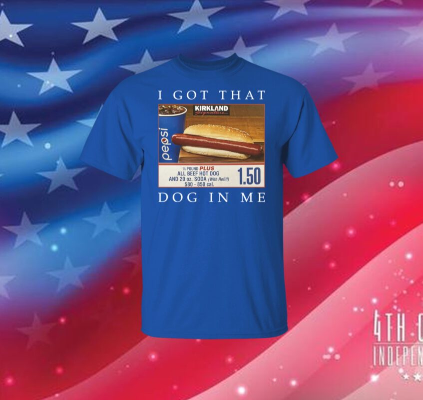 Costco Hot Dog Combo I Got That Dog In Me T-Shirt