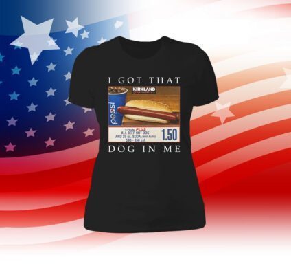 Costco Hot Dog Combo I Got That Dog In Me Womens Shirt