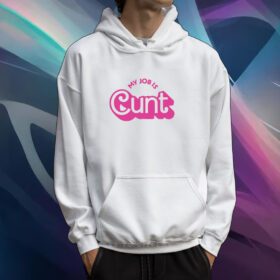Currently Gifted Adult My Job Is Cunt Tshirt