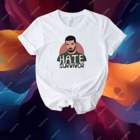 Hate Survivor Hoodie Drake T-Shirt