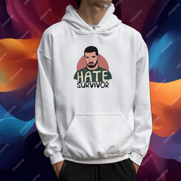 Hate Survivor Hoodie Drake T-Shirt