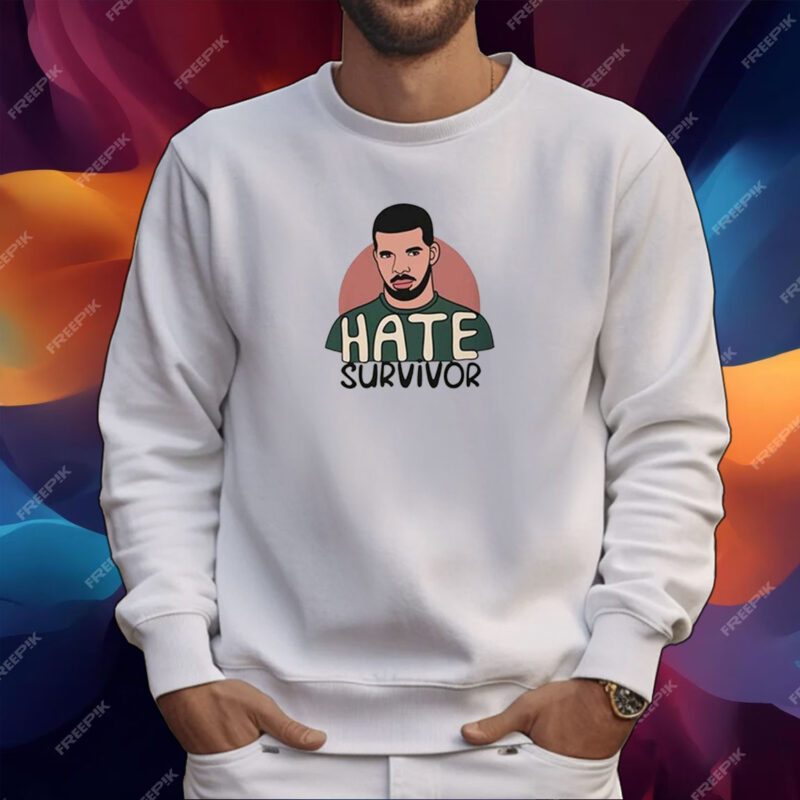 Hate Survivor Hoodie Drake T-Shirt