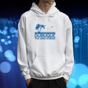 Dubuque The Iowa Riviera Tshirt
