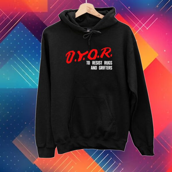 Dyor To Resist Rugs And Grifters Hoodie Shirts