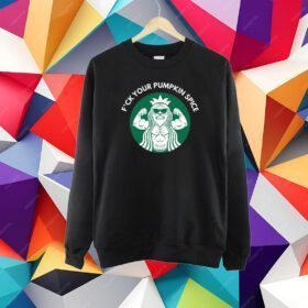 Fuck Your Pumpkin Spice Shirt
