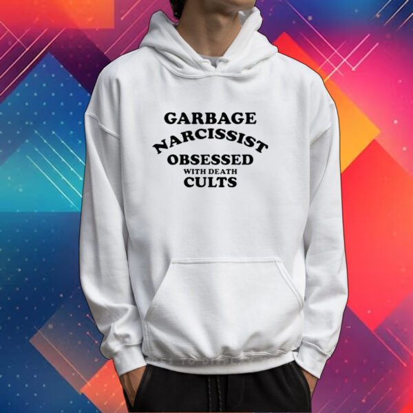 Garbage Narcissist Obsessed With Death Cults T-Shirt