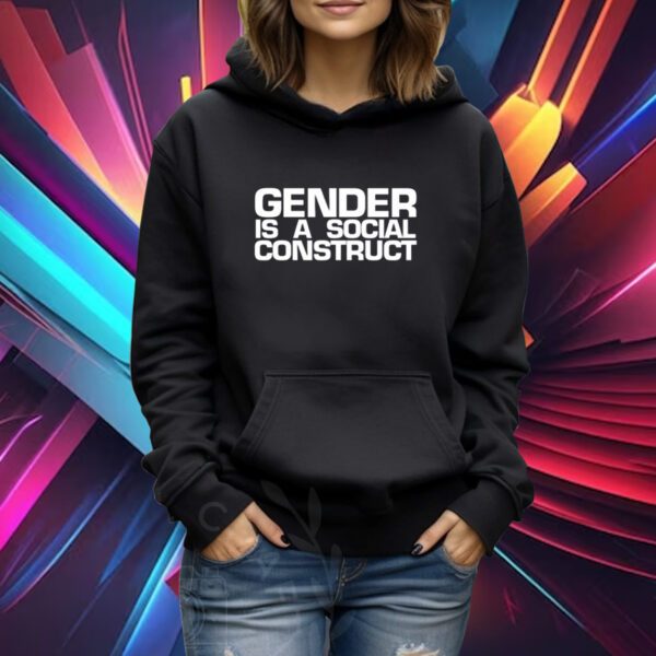 Gender Is A Social Construct Shirt