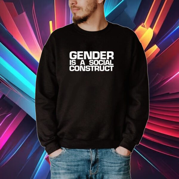 Gender Is A Social Construct Shirt