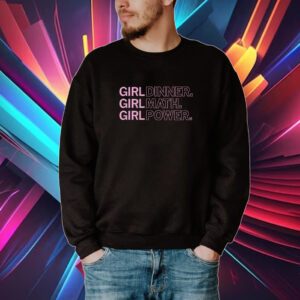 Girl Dinner Girl Math Girl Power Tshirt