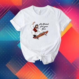 He Skated For Your Sins Tee Shirt