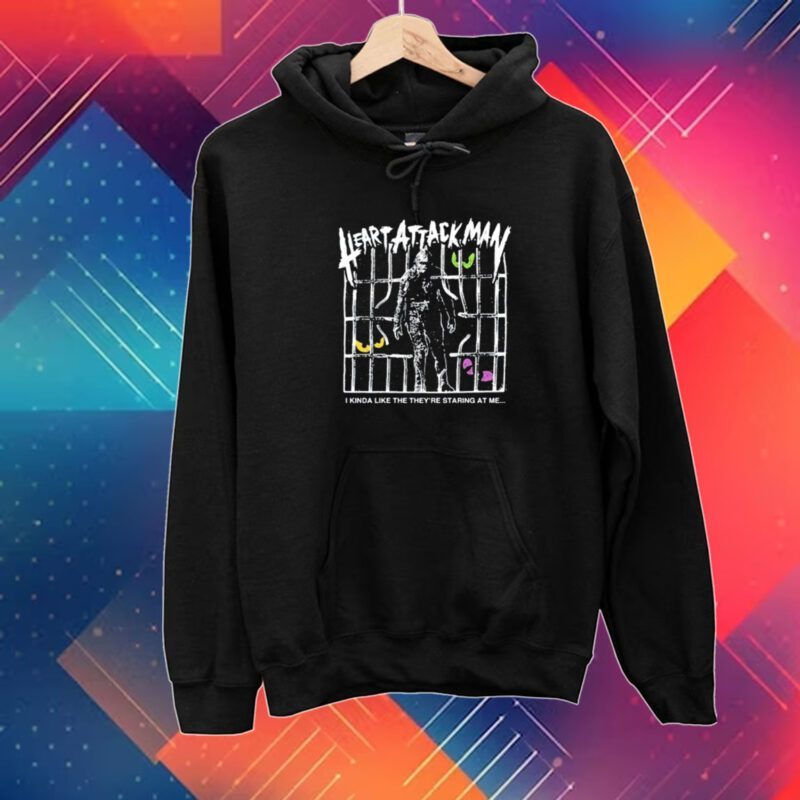 Heart Attack Man I Kinda Like The Way They're Staring At Me T-ShirtHeart Attack Man I Kinda Like The Way They're Staring At Me T-Shirt