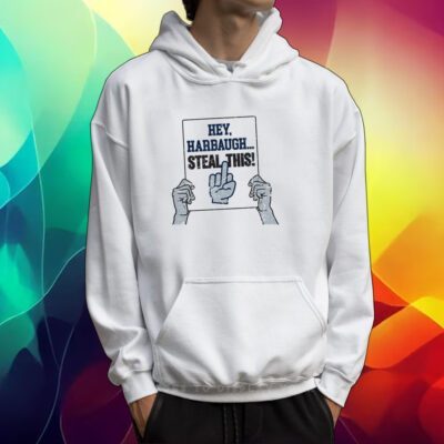 Hey, Harbaugh.. Steal This! Shirt