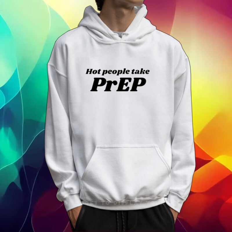 Hot People Take Prep Shirt