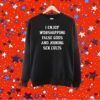 I Enjoy Worshing False Gods And Joining Sex Cults Shirt