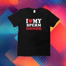 I Heart My Sperm Donor T-Shirt