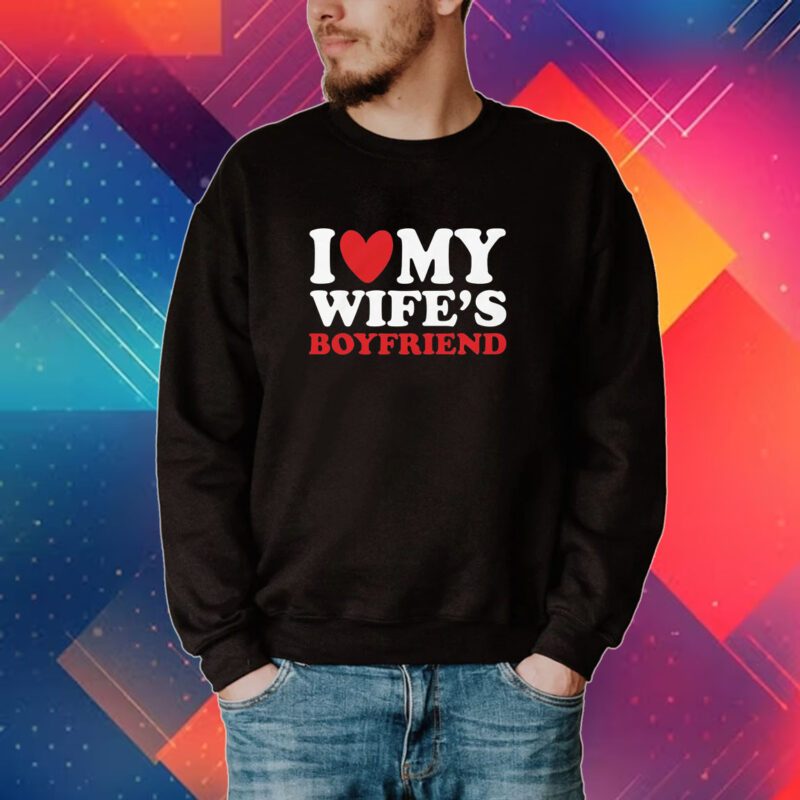 I Heart My Wife’s Boyfriend T-Shirt